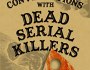 Conversations With Dead Serial Killers